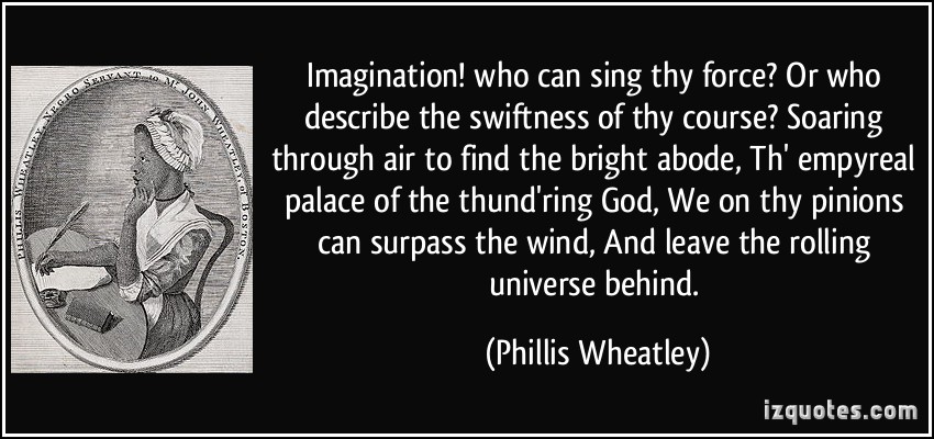 quote-imagination-who-can-sing-thy-force-or-who-describe-the-swiftness-of-thy-course-soaring-through-phillis-wheatley-311699